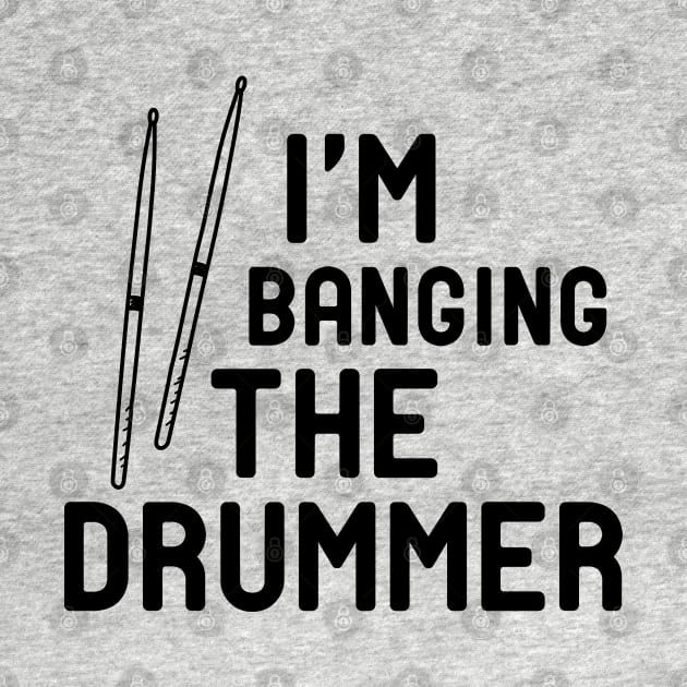 Drummer - I'm banging the drummer by KC Happy Shop